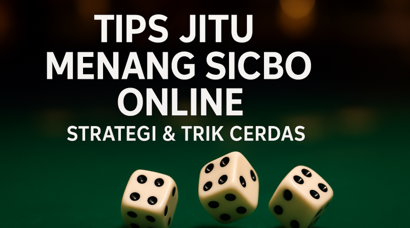 Tips Jitu Menang Sicbo Online